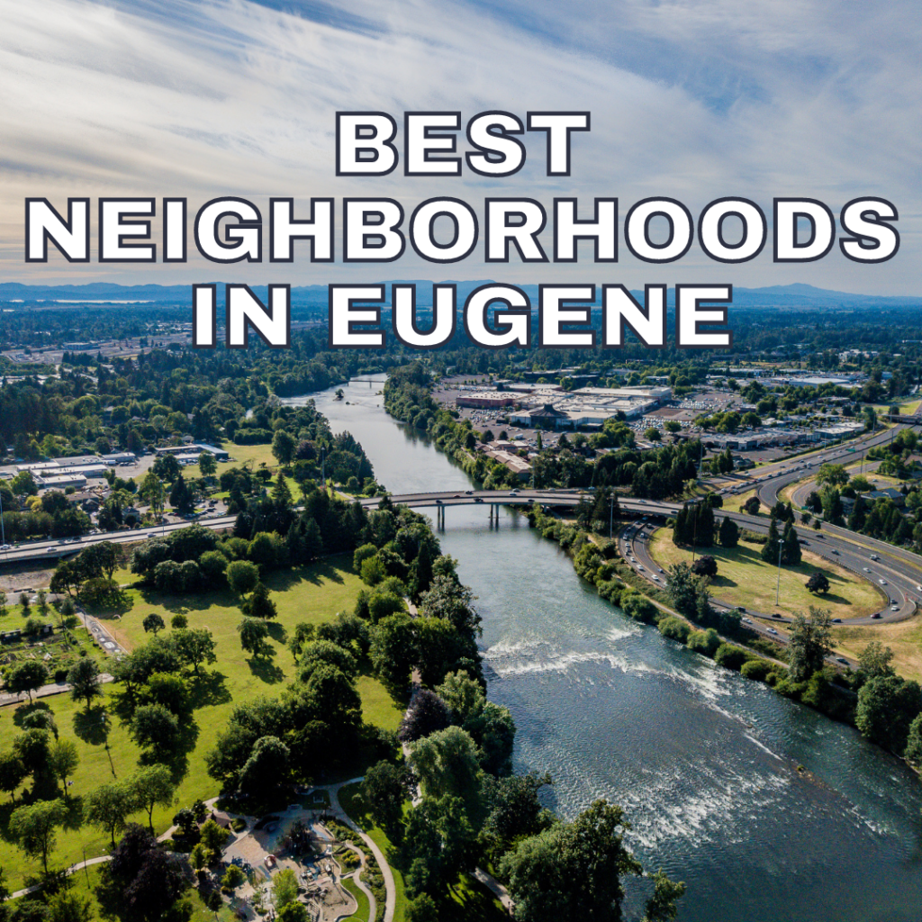 Living in Eugene, Oregon Best Neighborhoods